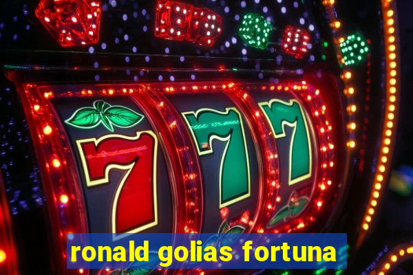 ronald golias fortuna